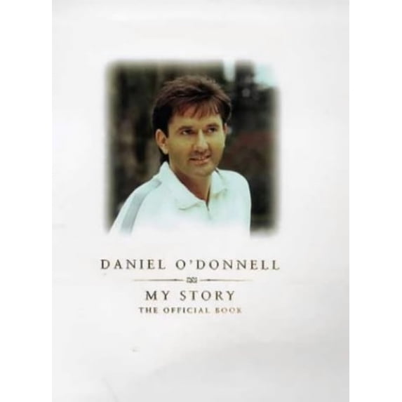 Pre-Owned Daniel O'Donnell: My Story (Hardcover) 1852278579 9781852278571
