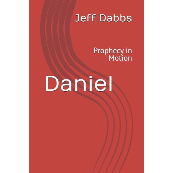 Daniel: Prophecy in Motion, (Paperback)