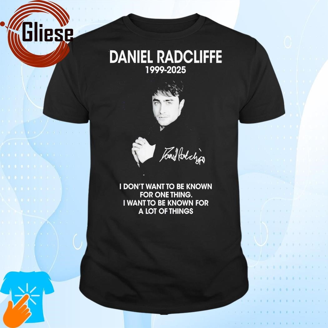 Daniel Radcliffe 19992025 I Don't Want To Be Known For A Lot Of Things