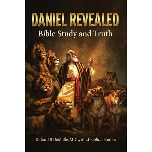 Daniel Revealed: Bible Study and Truth, (Paperback)