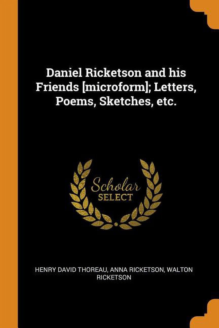 Daniel Ricketson and His Friends [microform]; Letters, Poems, Sketches ...