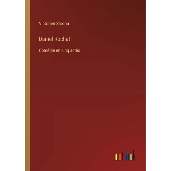 Daniel Rochat: Comédie en cinq actes, (Paperback)