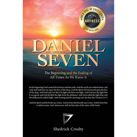 Daniel Seven: The Beginning and the Ending of All Times as We Know It, (Paperback)