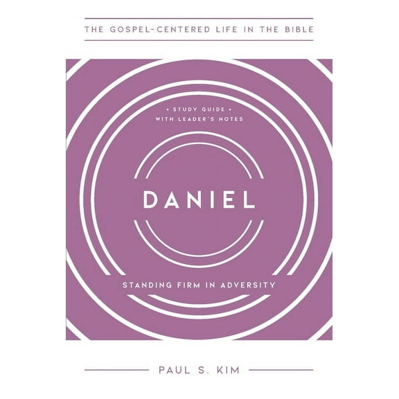 The Gospel-Centered Life in the Bible Daniel: Standing Firm in Adversity, (Paperback)