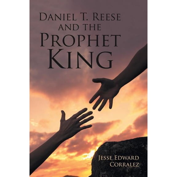 Daniel T. Reese and the Prophet King, (Paperback)