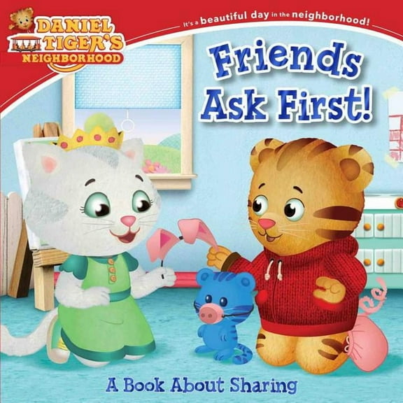 Daniel Tiger's Neighborhood: Friends Ask First! : A Book About Sharing (Board book)