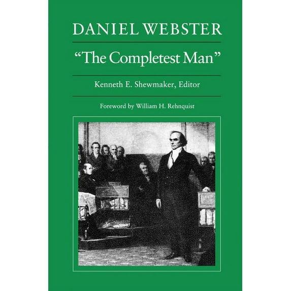 Daniel Webster, “The Completest Man” : Documents from The Papers of Daniel Webster (Paperback)