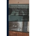 thumbnail image 1 of Daniel Webster, a Character Sketch With Anecdotes, Characteristics and Chronology (Hardcover), 1 of 1