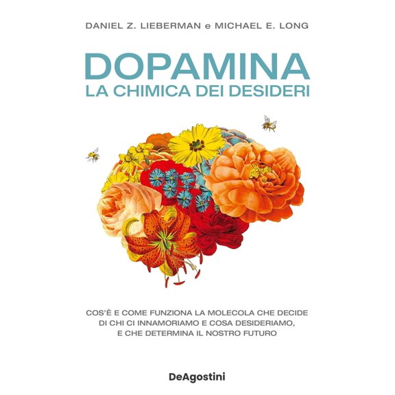 Daniel Z. Lieberman,Michael E. Long,Rosa Prencipe Dopamina. La chimica dei desideri (Paperback)