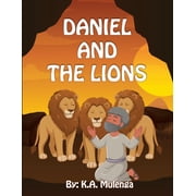 Daniel and The Lions A Childrens Bible Story About Faith, Courage, and Gods Protection, Paperback
