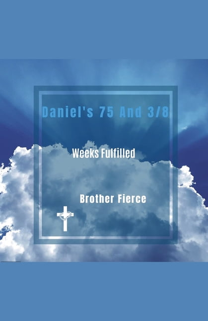 Daniel's 75 And 3/8 Weeks Fulfilled, (Paperback)