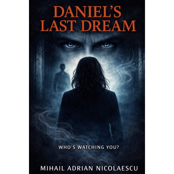 Daniel's Last Dream: When a voice knows you better than you know yourself, (Paperback)