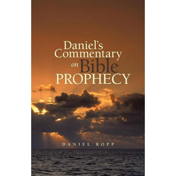Daniel's Commentary on Bible Prophecy, (Paperback)