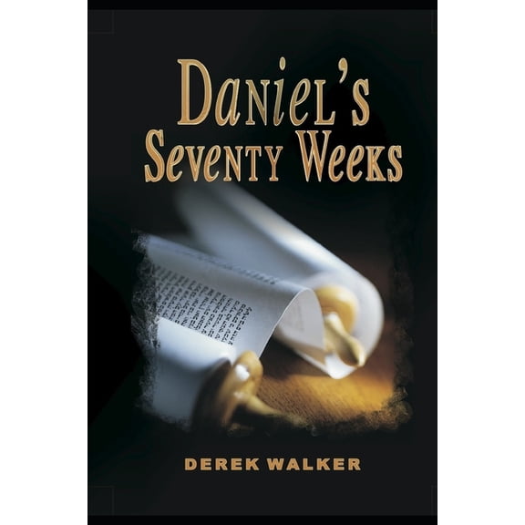 Daniel's Seventy Weeks, (Paperback)