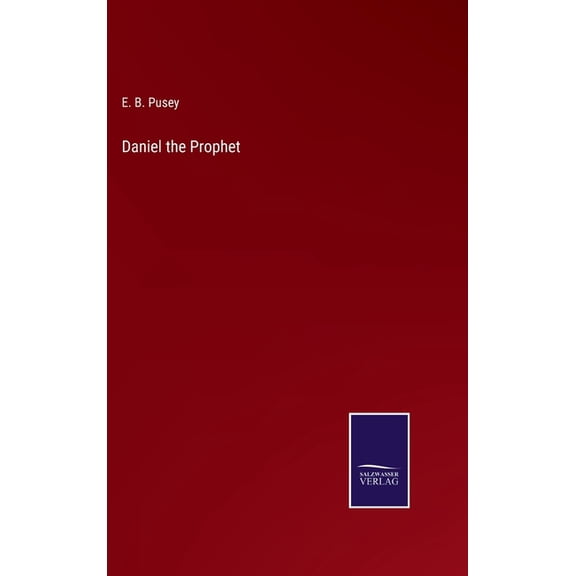 Daniel the Prophet Hardcover 3752591897 9783752591897 E B Pusey