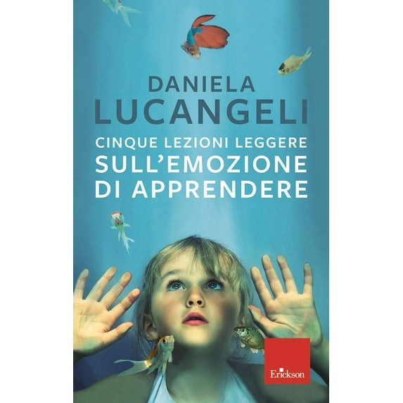 Daniela Lucangeli Cinque lezioni leggere sull'emozione di apprendere (Paperback)