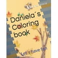 thumbnail image 1 of DanielaÂ´s Coloring book: LetÂ´s have fun, (Paperback), 1 of 1