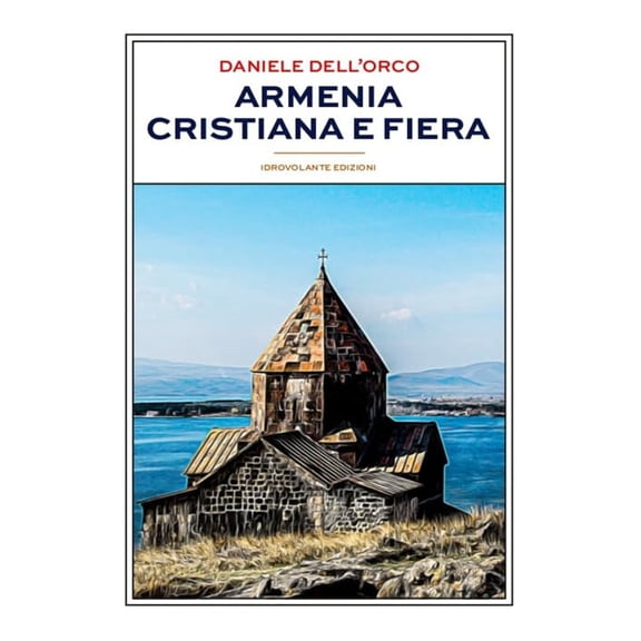Daniele Dell'Orco Armenia cristiana e fiera (Paperback)