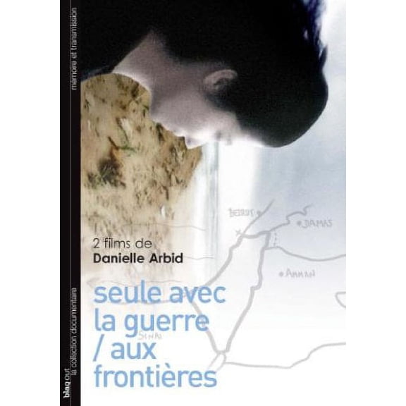 Danielle Arbid - Documentary Collection ( Seule avec la guerre / Aux fronti res ) ( Alone with War / On Borders )
