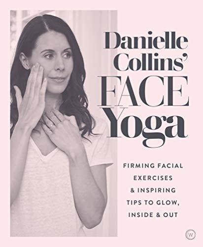 Pre-Owned Danielle Collins' Face Yoga: Firming facial exercises & inspiring tips to glow, inside and out Paperback