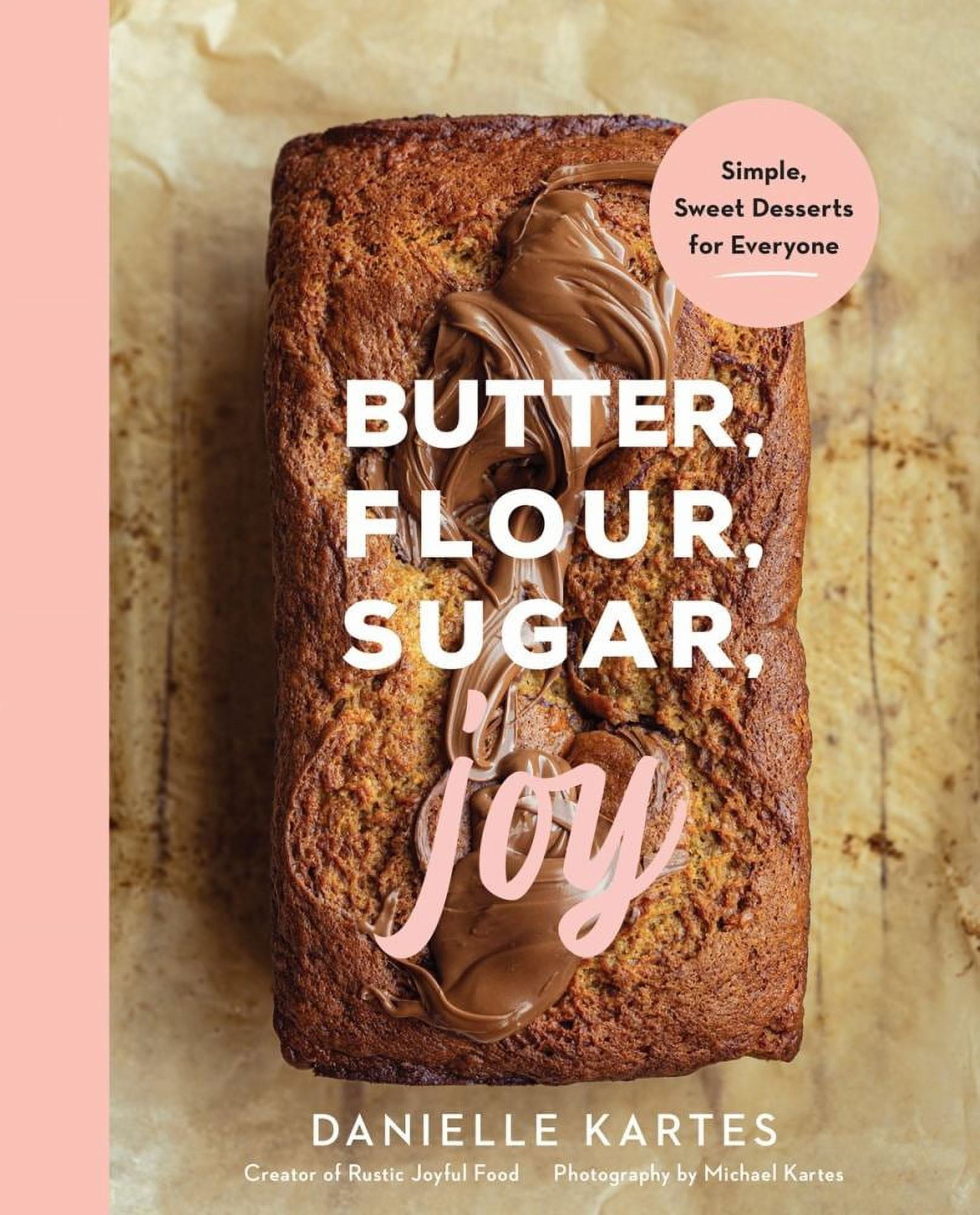 Butter, Flour, Sugar, Joy: Effortless Baking That Feels Like A
