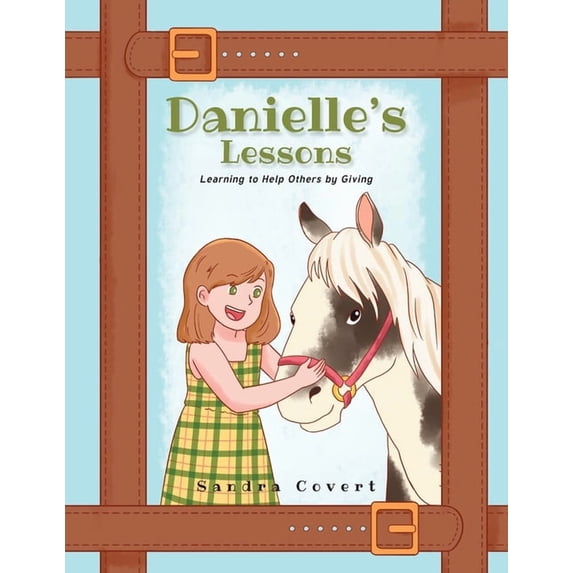 Danielle's Lessons: Learning to Help Others by Giving, (Paperback)