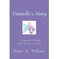 thumbnail image 1 of Danielle's Story: A Daughter's Battle with Aplastic Anemia, (Paperback), 1 of 1