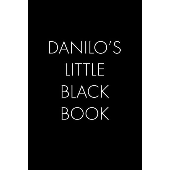 Danilo's Little Black Book: The Perfect Dating Companion for a Handsome Man Named Danilo. A secret place for names, phone numbers, and addresses. (Paperback)