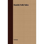 Danish Fairy & Folk Tales - A Collection of Popular Stories and Fairy Tales - From the Danish of Svend Gruntvig, E. T. Kristensen, Ingvor Bondesen, and L. Budde Paperback