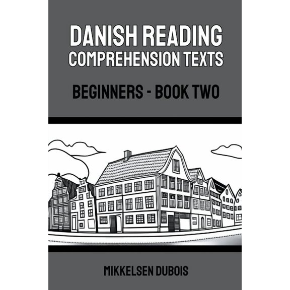Danish Reading Comprehension Texts for B Danish Reading Comprehension Texts: Beginners - Book Two, (Paperback)