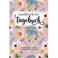 thumbnail image 1 of Dankbarkeitstagebuch: "Dankbar sein macht glücklich Mit dem Dankbarkeitstagebuch sorgst du jeden Tag ganz automatisch für einen Glücks-Effekt. Denn: Dankbarkeit macht glücklich." (Paperback), 1 of 1