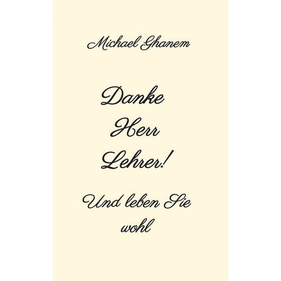 Danke Herr Lehrer!: Und leben Sie wohl, (Paperback)