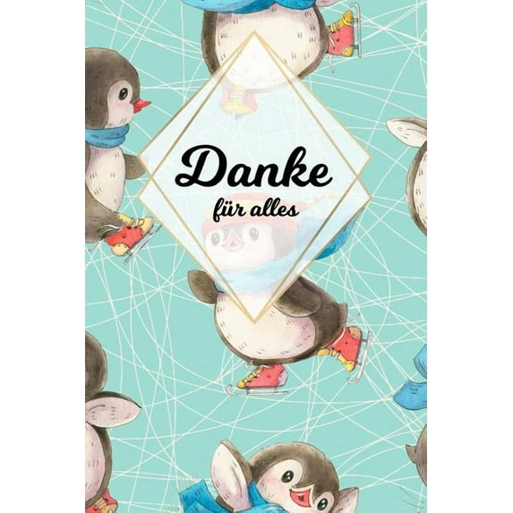 Danke für alles: Tolles Geschenk für alle Erzieher, Lehrer und jeden dem du einfach danke sagen möchtest, Notizbuch mit 120 Seiten als Softcover, 6x9inches (ca. A5) Motiv: Pinguin (Paperback)