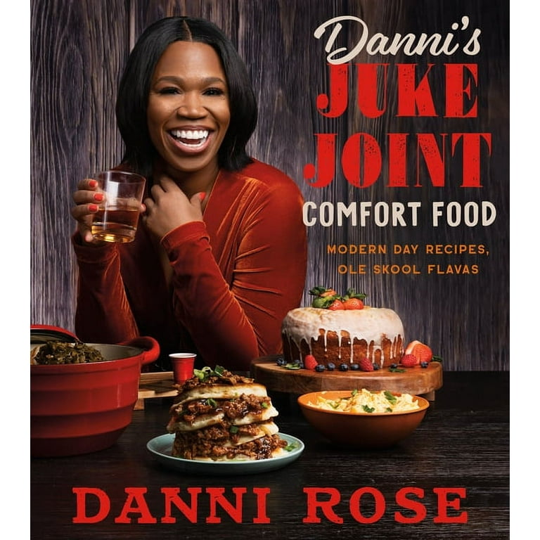 Danni's Juke Joint Comfort Food Cookbook: Modern-Day Recipes, OLE Skool  Flavas (Hardcover) 