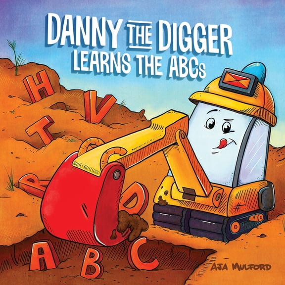 Danny ABCs Danny the Digger Learns the ABCs: Practice the Alphabet with Bulldozers, Cranes, Dump Trucks, and More Construction Site, (Paperback)