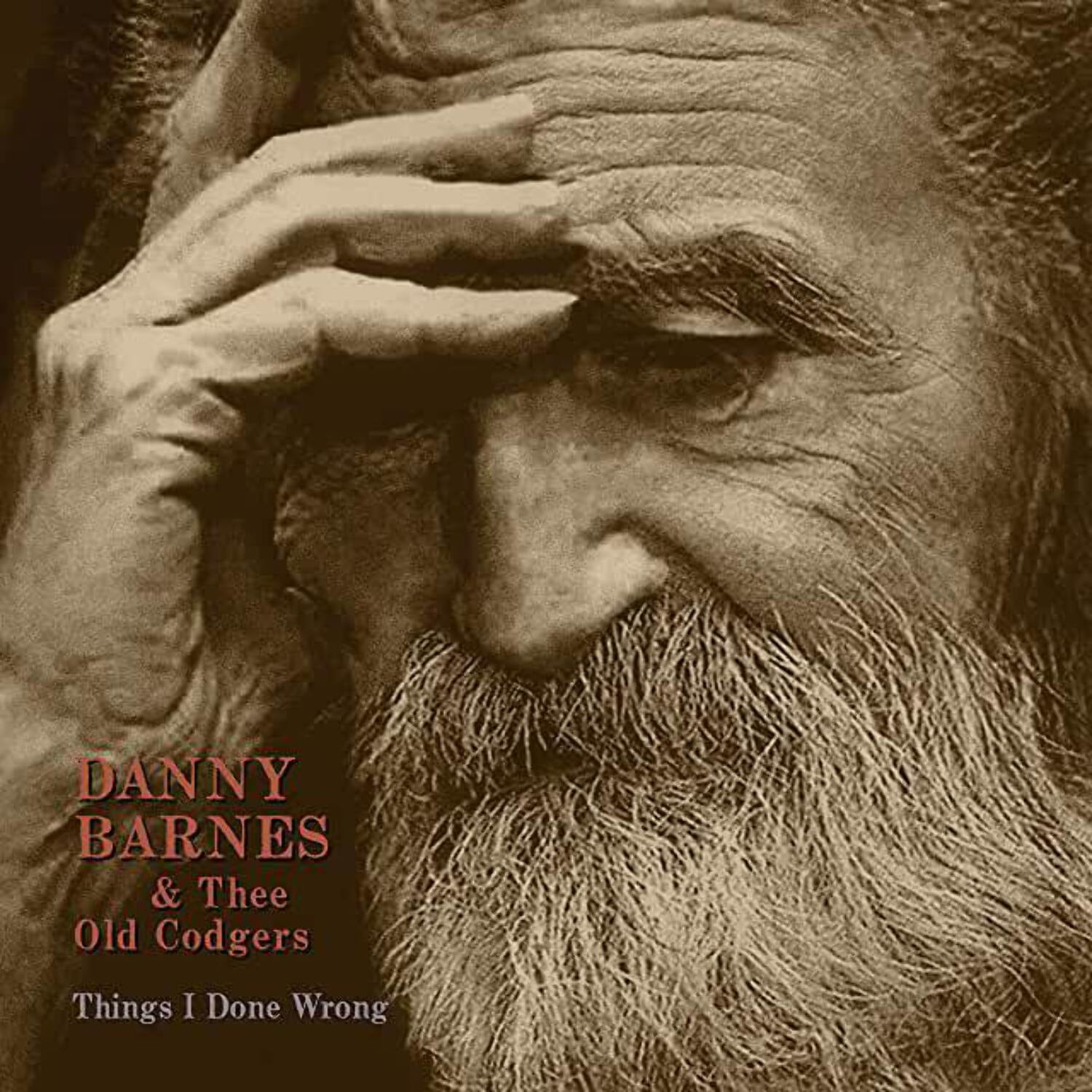 Danny Barnes Thee Old Codgers- Things I Done Wrong (Indie Exclusive ...