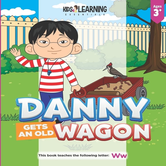 Danny Gets An Old Wagon: See what happens when Danny figures out what he can do with something old to make it new again,, (Paperback)