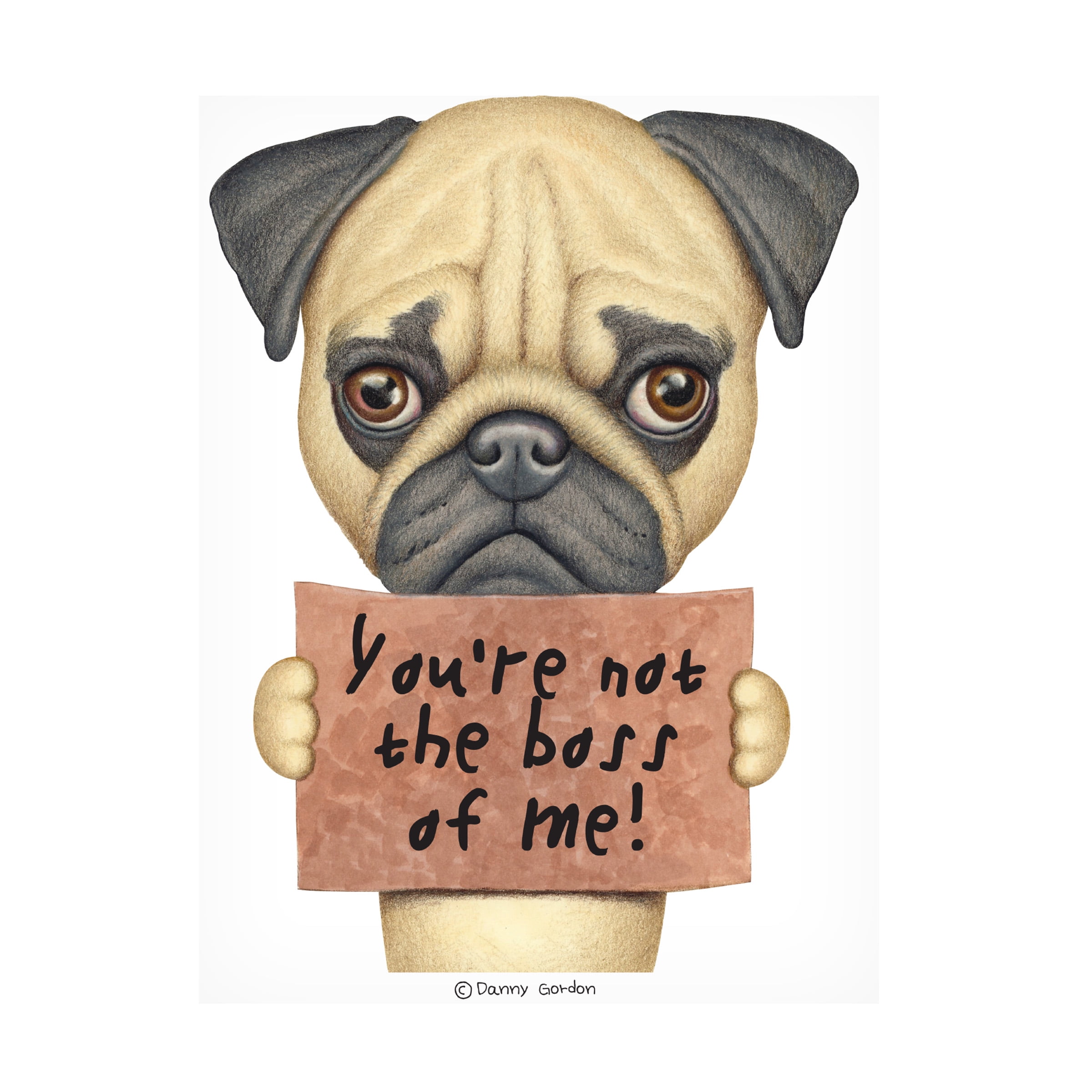 Danny Gordon Art Pug You re Not the Boss Canvas Art Walmart