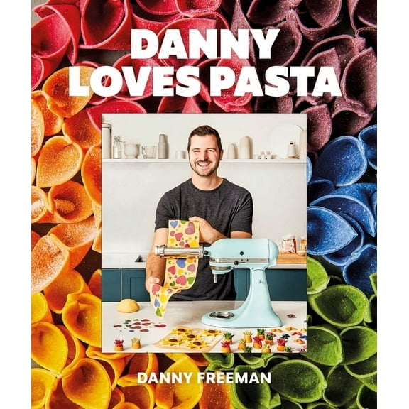 Danny Loves Pasta : 75+ fun and colorful pasta shapes, patterns, sauces, and more (Hardcover)