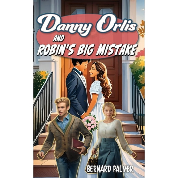Danny Orlis Danny Orlis and Robin's Big Mistake, Book 46, (Paperback)