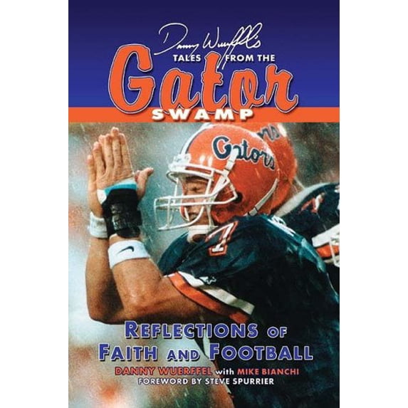Pre-Owned Danny Wuerffel's Tales From the Gator Swamp: Reflections of Faith and Football (Hardcover) 158261847X 9781582618470