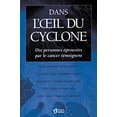 thumbnail image 1 of Pre-Owned Dans l'Oeil du Cyclone : Dix Personnes Eprouvees par le Cancer Temoignent 9782890445635, 1 of 1
