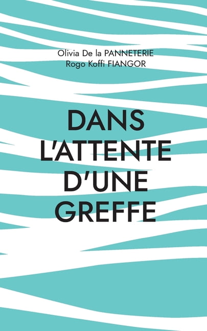 Dans l'attente d'une greffe: RÃ©cit Ã  quatre mains, (Paperback)