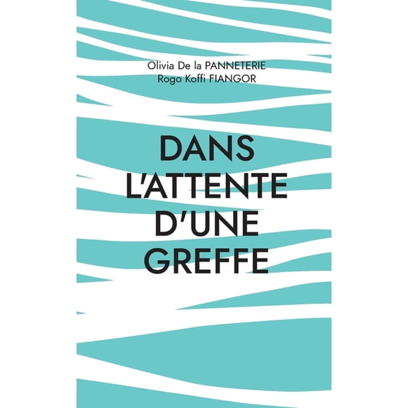 Dans l'attente d'une greffe: Rcit quatre mains, (Paperback)