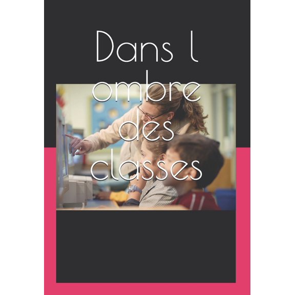 Dans l ombre des classes: tre AESH, (Paperback)