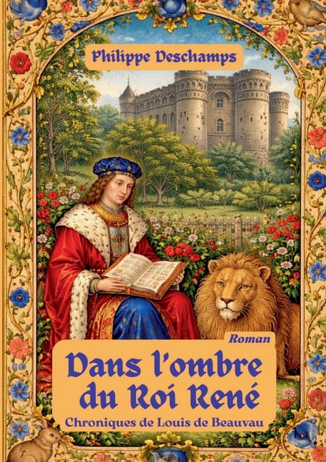 Dans l'ombre du roi renÃ©: chroniques de louis de beauvau, (Paperback)