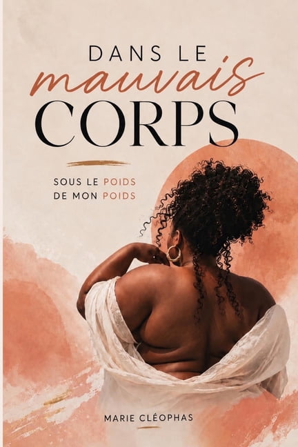 Dans le mauvais corps: sous le poids de mon poids, (Paperback)