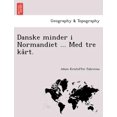 thumbnail image 1 of Danske Minder I Normandiet ... Med Tre Ka Rt. Paperback, 1 of 1