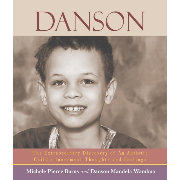 Pre-Owned Danson: The Extraordinary Discovery of an Autistic Child's Innermost Thoughts and Feelings (Paperback) 0980028841 9780980028843