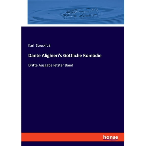 Dante Alighieri's Göttliche Komödie: Dritte Ausgabe letzter Band, (Paperback)
